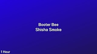 Booter Bee  Shisha Smoke 1 Hour [upl. by Aneg507]