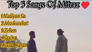 Mitraz Top 5 Songs ♥️  Top 5 Songs of Mitraz [upl. by Adnola129]