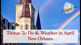 Things To Do amp Weather in April  New Orleans [upl. by Ark]