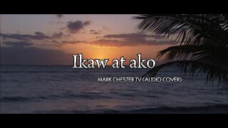 Ikaw at Ako  Johnoy Danao  Mark Chester TV Audio Cover [upl. by Burrell]