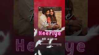 🎧 Heeriye 8D Audio  Jasleen Royal ft Arijit Singh amp Dulquer Salmaan  Stunning Sound 🎶 [upl. by Liew]