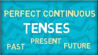 Perfect Continuous Tenses  Present  Past  Future  Learn all Tenses [upl. by Wearing845]