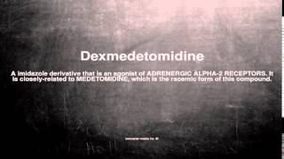 Medical vocabulary What does Dexmedetomidine mean [upl. by Grail]