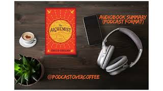 The alchemist by Paulo Coelho Audiobook summary in Podcast format [upl. by Elita283]