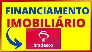 BRADESCO FINANCIAMENTO IMOBILIÁRIO TUDO QUE VOCÊ PRECISA SABER [upl. by Tarrel]