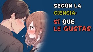 6 señales CIENTÍFICAMENTE probadas de que LE GUSTAS [upl. by Bronny]