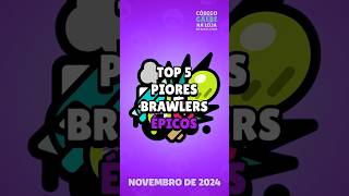 TOP 5 PIORES ÉPICOS do BRAWL STARS brawlstars brawlstarstierlist gaebebs tierlist [upl. by Hufnagel874]