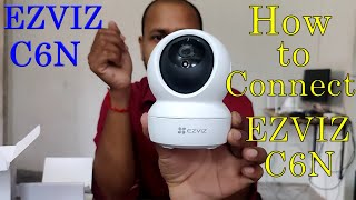 Ezviz C6N Camera Setup  how to connect ezviz c6n to mobile  ezviz wifi camera [upl. by Aytak821]