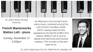 quotFrench Masterworks with Walton Lott pianoquot  St Johns Music Society  November 17th 2024 [upl. by Yttik98]