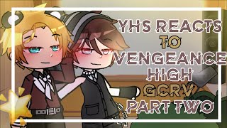 YHS And Vengeance High ReactsPART 2GCRV [upl. by Anyk]