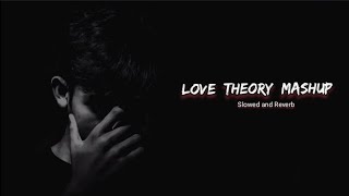 Love Theory Mashup feel this songs 🎶 Mind Relax songs 🎶 [upl. by Adall]