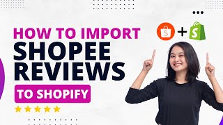 How to import Shopee reviews to Shopify 2024 Fast amp Easy method [upl. by Stoneham]