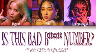 Soyeon Is this bad b number Ft BIBI Lee Young Ji Lyrics Color Coded Lyrics EngRomHan [upl. by Bellanca]