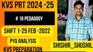 KVS PRT PYQ ANALYSIS SHIFT 1  PEDAGOGY25 FEB 2023  COMPLETE PREPARATION BY SHISHIR [upl. by Nnylkcaj]