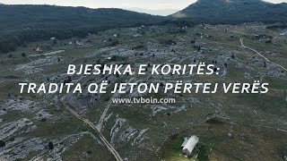 quotRrëfime nga Vendi ynëquot  Bjeshka e Koritës Tradita që jeton përtej verës [upl. by Parrott]