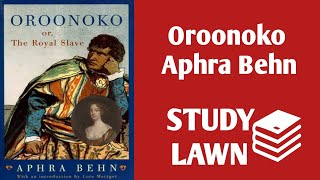 Oroonoko The Royal Slave  Aphra Behn  StudyLawn Analysis with Detailed Summary [upl. by Yesdnil]