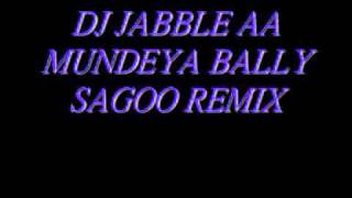 DJ JABBLE AA MUNDEYA BALLY SAGOO REMIXwmv [upl. by Brader]