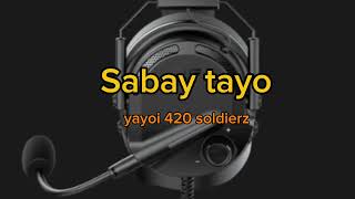 Sabay Tayo yayoi 420 soldierz [upl. by Yelssew]