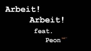 Arbeit Arbeit feat Peon [upl. by Terrej]