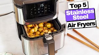 Best Stainless Steel Air Fryers 2023 [upl. by Orvie]