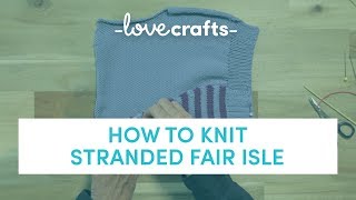 How To Knit  Stranded Fair Isle [upl. by Murdock]