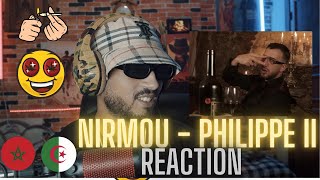 Nirmou  Philippe II REACTION🇲🇦🇩🇿 🔥🔥 [upl. by Darahs]