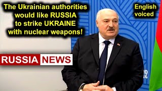 Lukashenko The Ukrainian authorities would like Russia to strike Ukraine with nuclear weapons [upl. by Aissatan]