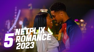 Top 5 Netflix Romance Movies 2023 [upl. by Ondine465]