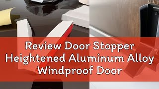 Review Door Stopper Heightened Aluminum Alloy Windproof Door Stop Door Holder rotector Damper NonP [upl. by Idnim]