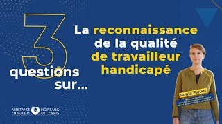 3 questions sur la reconnaissance de la qualité de travailleur handicapé RQTH [upl. by Weinstock]