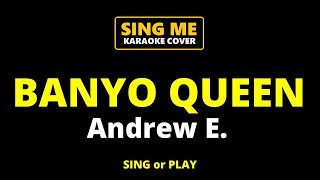 BANYO QUEEN  Andrew E KARAOKE VERSION [upl. by Rabkin572]