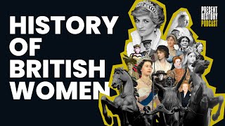 A History of Britain in 15 Women and maybe a couple more  Present History Podcast [upl. by Swanhilda]