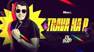 DL no Beat  TRAVA NA P  Remix Rainha da Finesse [upl. by Eirrok730]