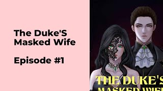 The Dukes Masked Wife Episode 1 chapter 1  10 [upl. by Halilak]