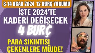 814 OCAK 2024 BURÇ YORUMLARI İŞTE 2024TE KADERİ DEĞİŞECEK 4 BURÇ PARA SIKINTISI ÇEKENLERE MÜJDE [upl. by Nomaj]