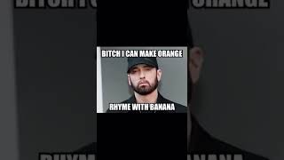 I can make orange rhyme with banana 🍌 Eminem shorts memesdaily eminem lmao [upl. by Reidar]