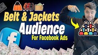 Best Facebook Ads Audiences For Clothing Products Wallet Belt amp Jackets Audience  Meta Ads 2024 [upl. by Anawik494]