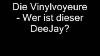 Die Vinylvoyeure  Wer ist dieser DeeJay amp VVVV in the mix [upl. by Timmons]