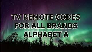 TV REMOTE CODES FOR ALL BRANDS ALPHABET A [upl. by Cymbre]