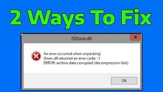 How To Fix ISDonedll An error occurred when unpacking Unarc dll returned an error code 1 isdone dll [upl. by Breana]