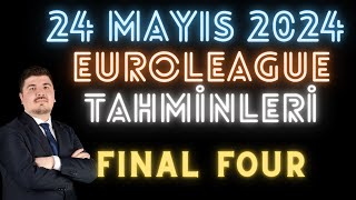 24 MAYIS 2024  EUROLEAGUE FINAL FOUR TAHMİNLERİ  PANATHİNAİKOSFENERBAHÇE  REAL MADRİDOLYMPİAKOS [upl. by Meta323]