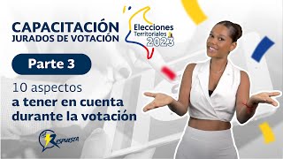 Capacitación JURADOS DE VOTACIÓN 2023 parte 3 10 aspectos a tener en cuenta durante la votación [upl. by Anyalram]