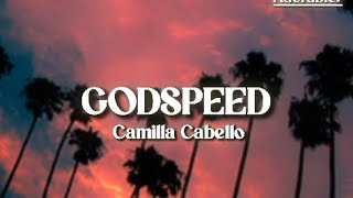 Camila Cabello  GODSPEED Lyrics [upl. by Enelahs]