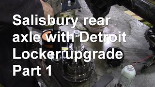 Salisbury rear axle with Detroit Locker upgrade Part 1 [upl. by Absalom]