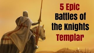 5 Epic Battles of the Knights Templar [upl. by Annaj]