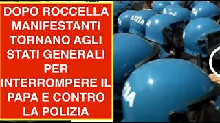 DOPO ROCCELLA MANIFESTANTI TORNANO AGLI STATI GENERALI PER INTERROMPERE IL PAPA E CONTRO LA POLIZIA [upl. by Novled394]