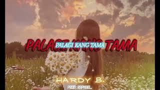 HARDY B  PALAGI KANG TAMA AUDIO MUSIC [upl. by Ramso839]