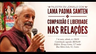 Lama Padma Samten – Compaixão e liberdade nas relações [upl. by Svirad854]