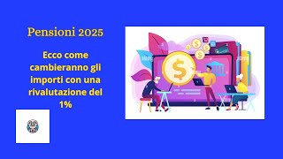 Pensioni 2025 ecco come cambieranno gli importi con la rivalutazione all1 [upl. by Renraw589]