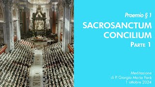 Sacrosanctum Concilium  Proemio Â§ 1  P Giorgio M FarÃ© [upl. by Notgnimer]